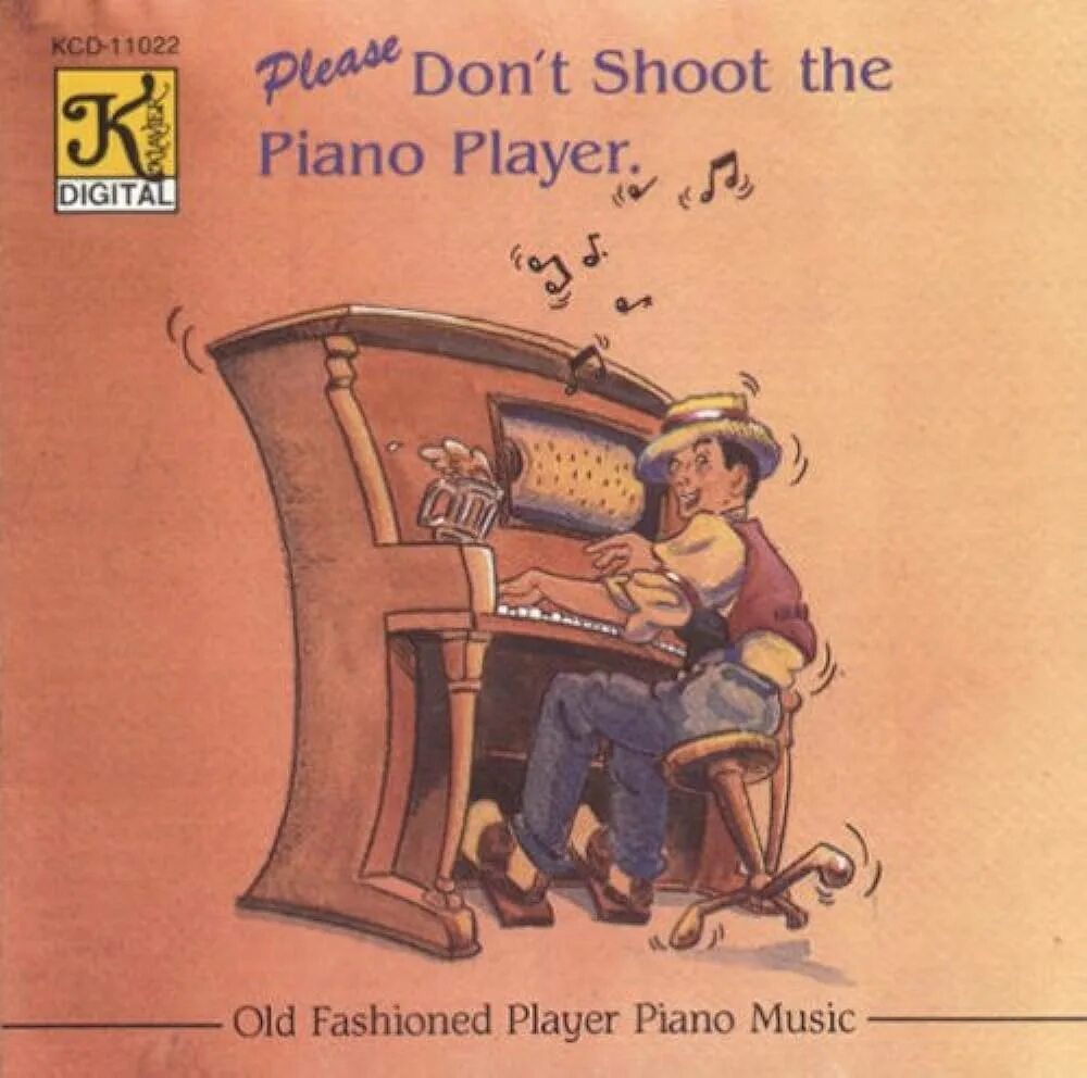 Shoot the piano player. Please don't shoot Piano Player. Don't shoot the Pianist he's doing his best. Please do not shoot the Pianist. He is doing his best. He has Played the Piano.