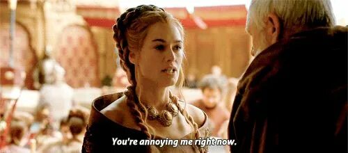 You re annoying me. You re annoying me
