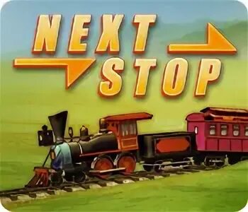 Next stop is. Next stop 2.