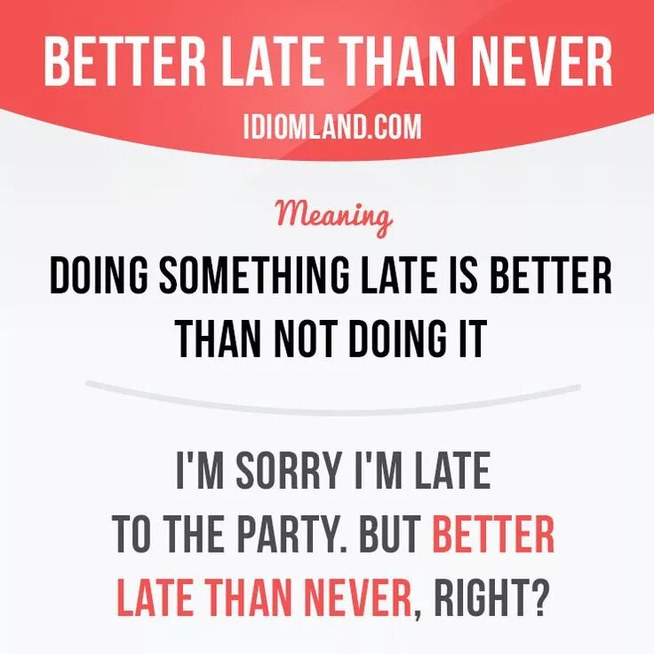 Never do перевод. Better late than never. Late is better than never. Better late than never but better never. Better late than never картинка.