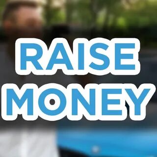 Raise money