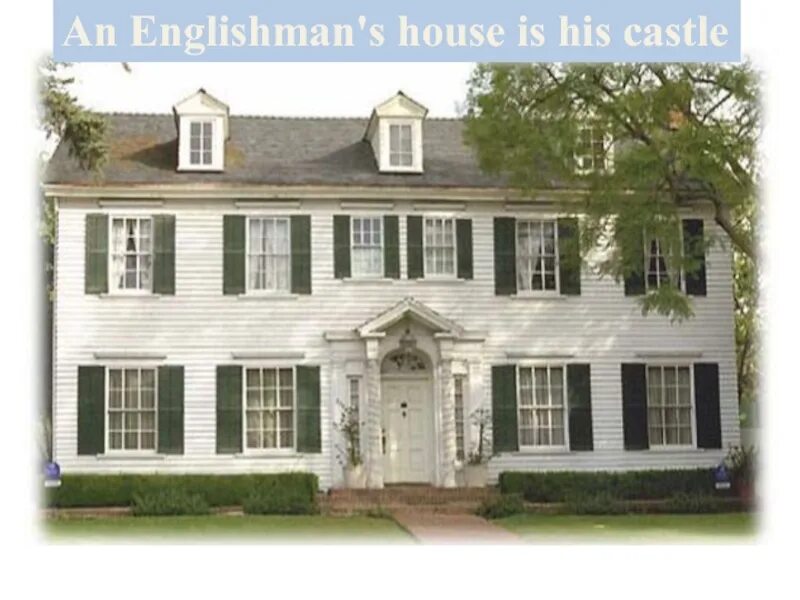 We like our house. An Englishman House is his Castle. Englishman's House. Our House is. My Home is my Castle картинки.