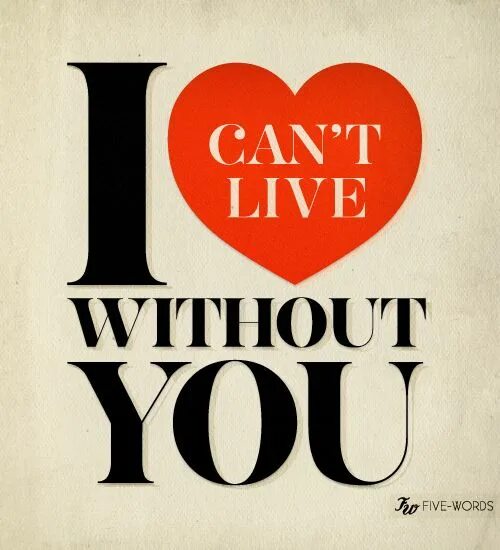 I cant live without you