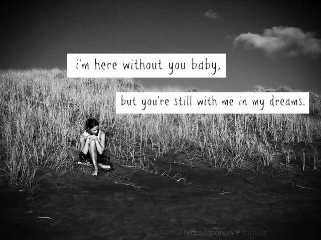 Песня i can t without you. Im here without you baby. without you baby песня. 3 doors down here without you текст. without you картинки.