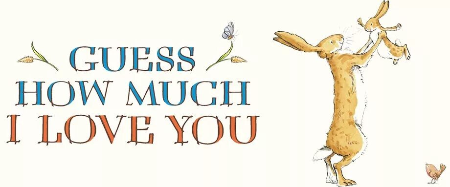 Guess how. Guess how much i love you. guess how much i love you youtube. how i love you.