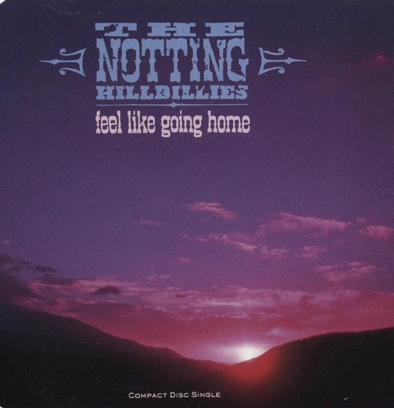 Gone like. Feel like going Home. The Notting Hillbillies обложка. The Notting Hillbillies missing... Presumed having a good time. Going Home обложка.