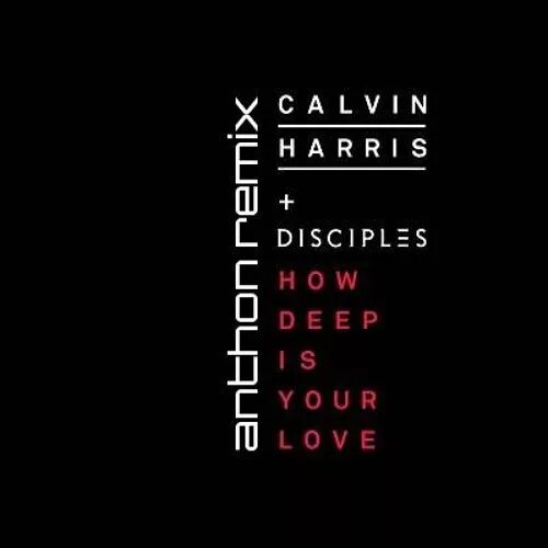 Calvin Harris & Disciples. How Deep Calvin Harris. Calvin Harris how Deep is your Love. Calvin Harris & Disciples - how Deep is.