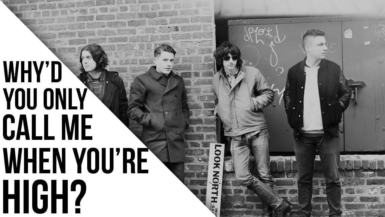 Call me when you high. Arctic Monkeys why'd you only Call me when you're High. Whyd you only Call me. Why'd you Call me when you're High. Whyd you only Call me when you're High.