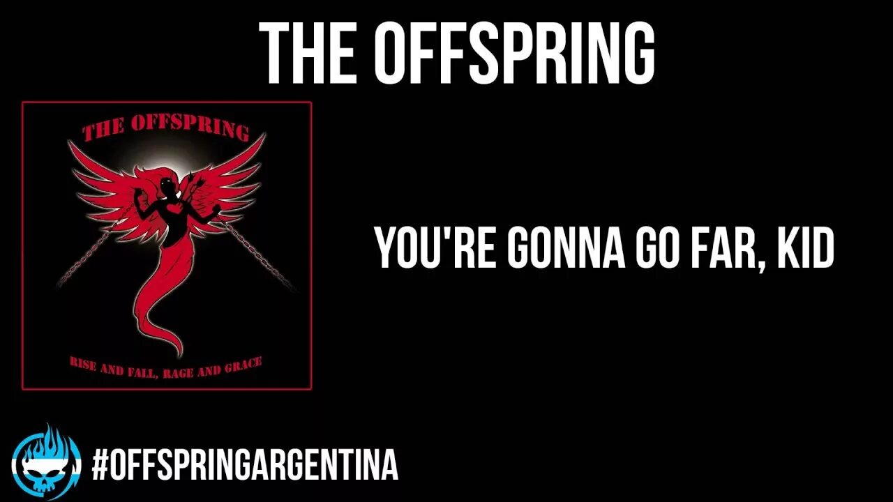 Песня gonna go far. Offspring. the offspring обложка. the offspring rise and fall, rage and grace. the offspring - you&#039;re gonna go far, kid обложка.