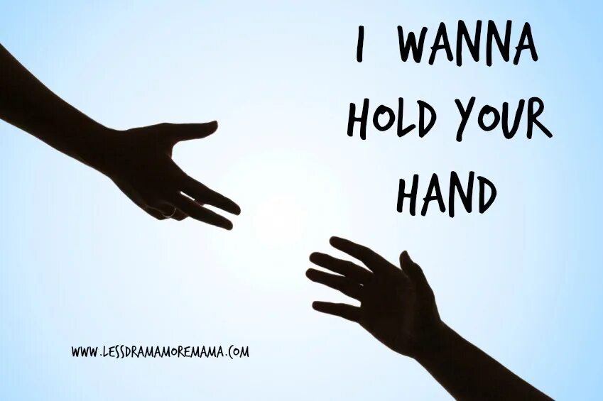 It s my hands. Wanna. Hold your hand. I wanna hold your hand. Hold картинка.