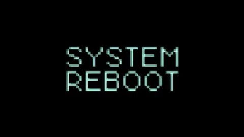 System reboot to begin