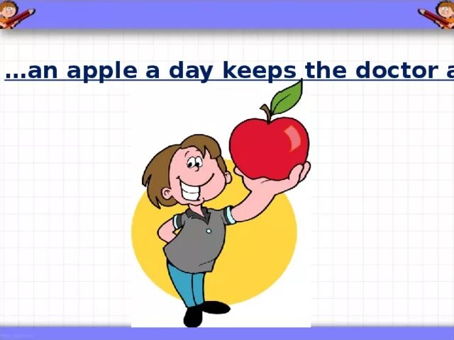 An a day keeps the doctor away. An Apple a Day keeps the Doctor away. One Apple a Day keeps Doctors away. An Apple a Day keeps the Doctor away идиома. An Apple a Day keeps the Doctor away перевод.