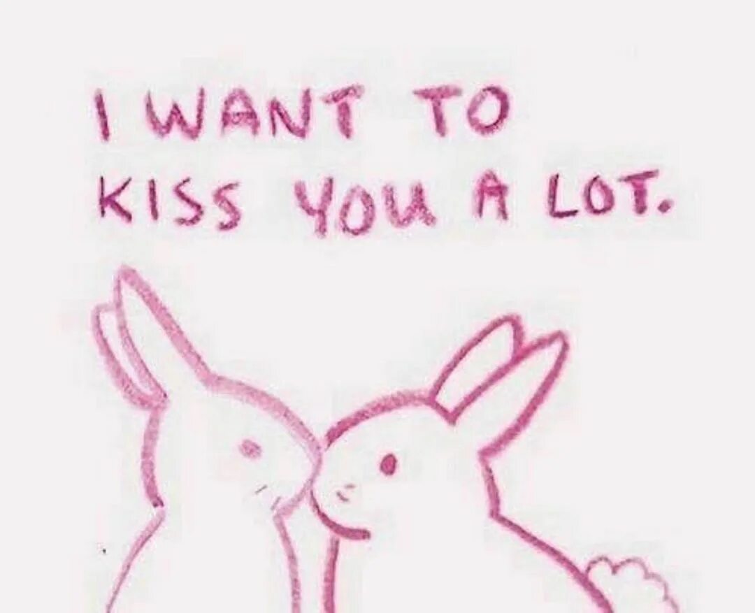 I want is you name. I want to kiss you a lot. kiss you картинки. валентинки с надписями смешными. смешная валентинка в виде кролика.