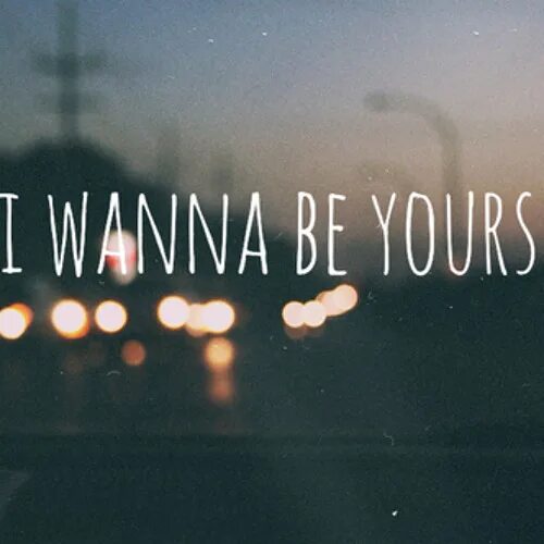 I wanna be yours. Wanna be yours Arctic Monkeys. I Wana be yours. I wanna be yours Arctic. Maybe i just wanna