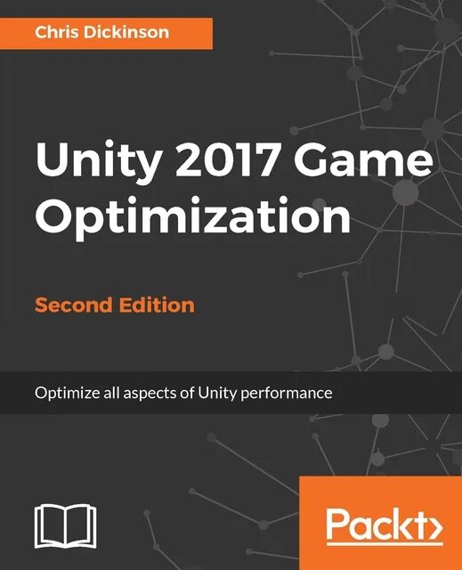 Unity performance. Крис дикинсон. unity 5 game optimization – chris dickinson.