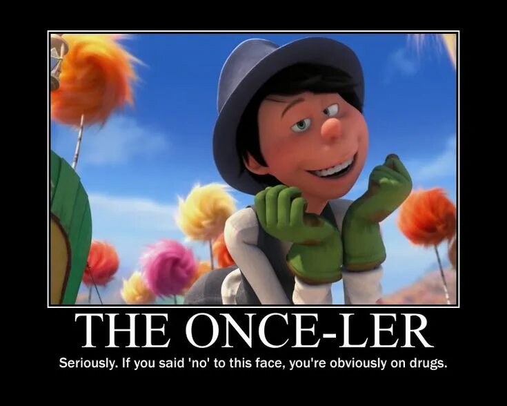 The once that. Лоракс постер. once-ler lorax. лоракс тед плачет. лоракс обложка.