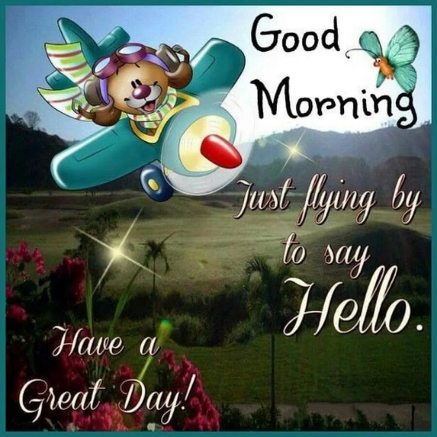 I had a great day. Открытки good morning have a good day. good morning have a great day. hello good morning. good morning have a good day.
