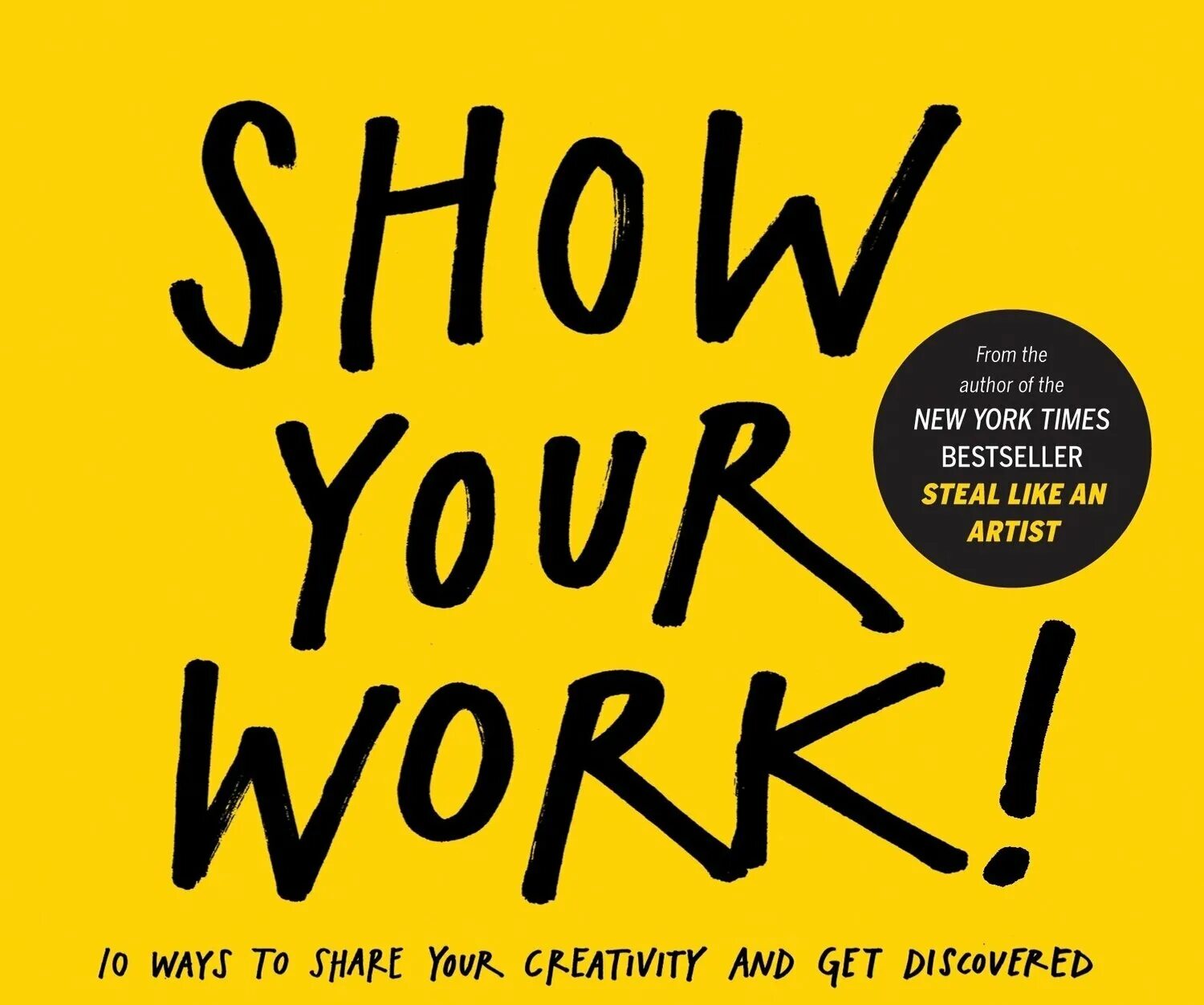 Show your work book. Show your work Austin Kleon. Steal like an artist. Show your work!: 10 Ways to share your creativity and get discovered by Austin Kleon ЗТП. Show your work