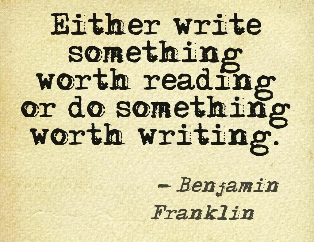 Write something here. Benjamin franklin&#039;s quotes either write something worth. worth doing. either write something worth reading or do something worth writing (about).” – ben franklin. worth перевод.