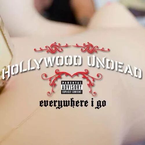 Everywhere i. Hollywood Undead Undead обложка. Everywhere i go Hollywood Undead текст. Everywhere i can