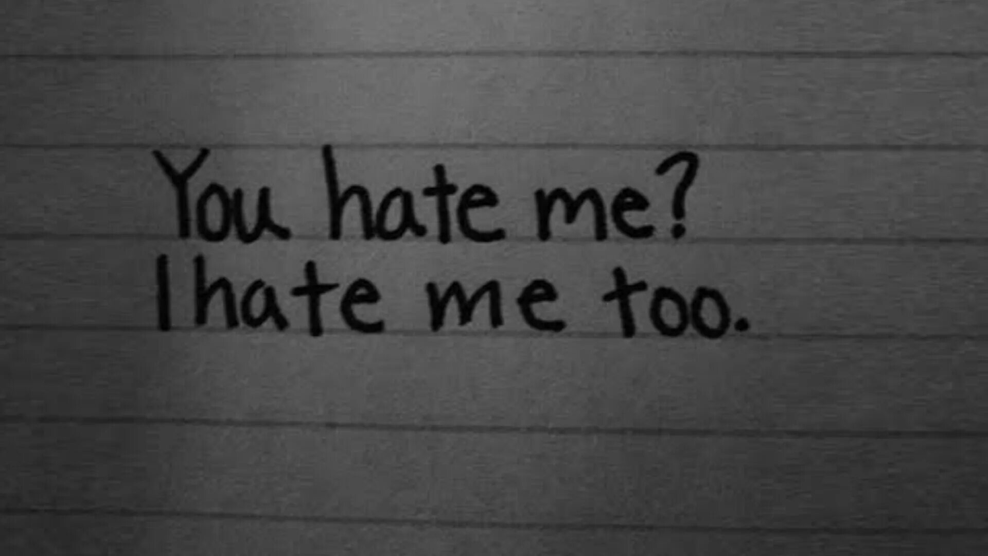 You want me you hate me. Я ненавижу себя Эстетика. Надпись i hate myself. Надпись i hate you. Hate картинка.