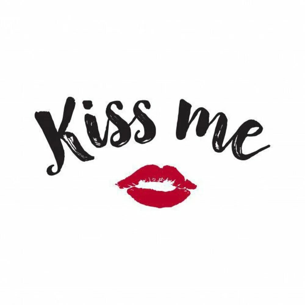 Kiss me like i do. Kiss надпись. Надпись Кисс ми. Поцелуй с надписью. Красивая надпись Kiss me.