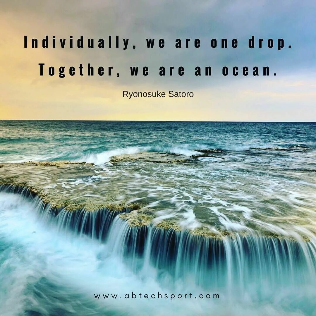Drop in the ocean. A drop in the ocean. a drop in the ocean идиома. individually, we are one drop. together, we are an ocean. he loves the ocean стих.
