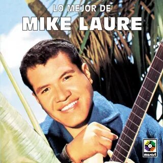 Lo Mejor De Mike Laure by Mike Laure on Apple Music
