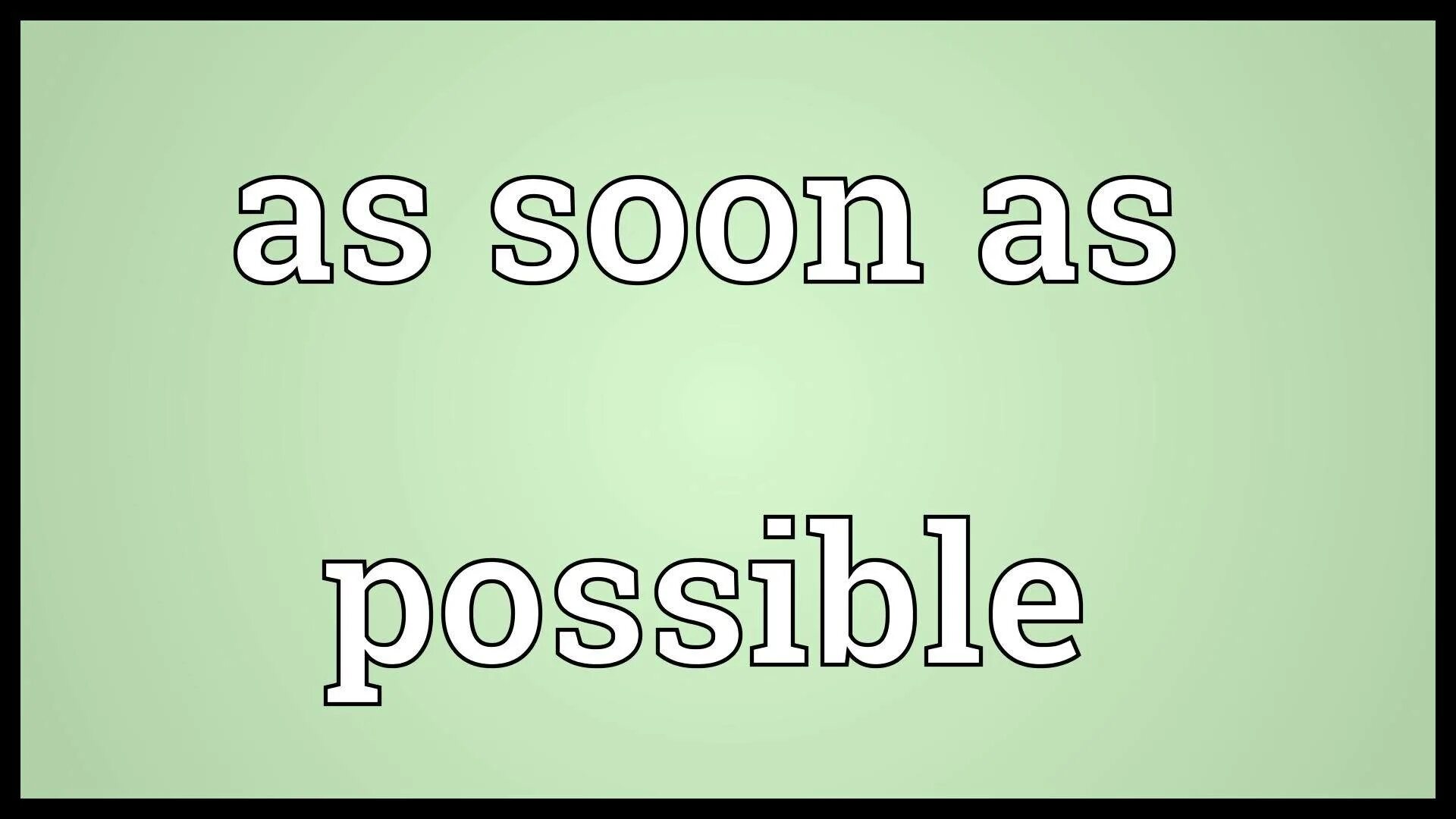 As soon as possible. As soon as possible время. Possible as soon as possible. ASAP as soon as possible. As possible as i can