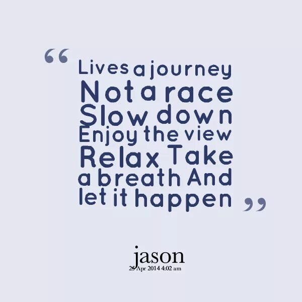 Перевод песни relax. Slow down. Slow down перевод. Quotes about Slow Life. Slowing down quotes.