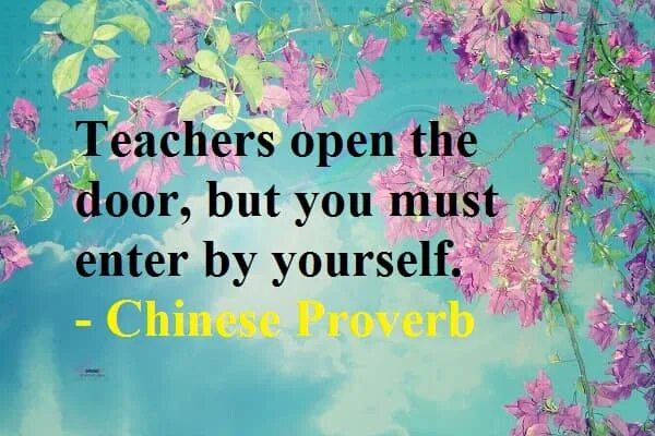 Lets me open the door. Teachers open the door but you must enter by yourself. english proverbs and sayings about education. proverbs about learning. educational proverbs.