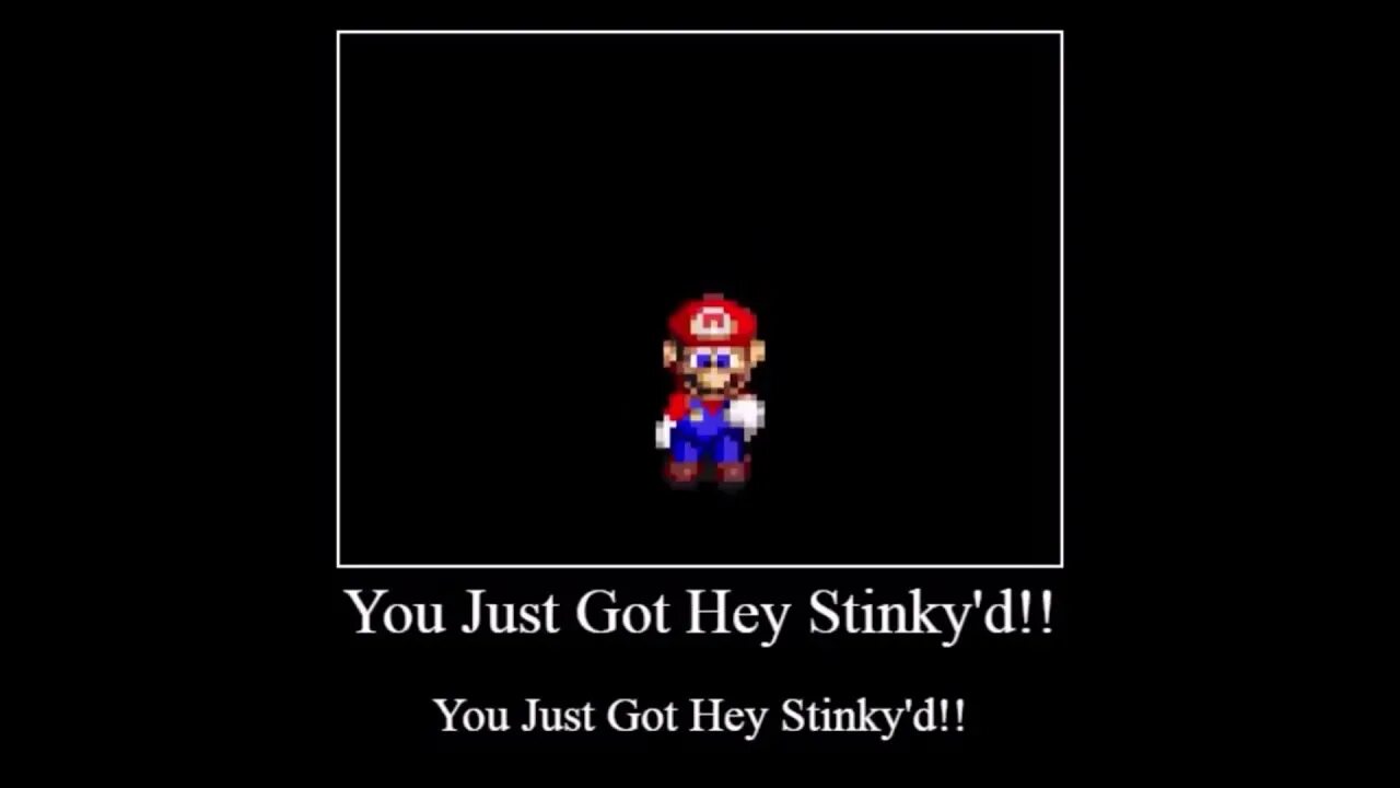 You ve been had by. Hey stinky. you just got hey stinky&#039;d. привет марио. хей.