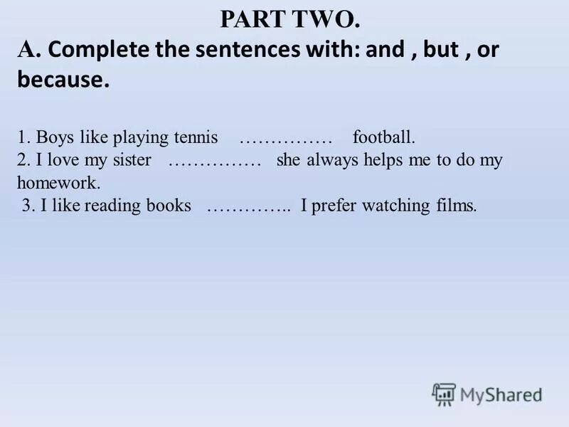 Like sentences. Complete the sentences with and, but, because. Ответы. Complete the sentences with and but or because. Предложения с and or but. Предложения с but.