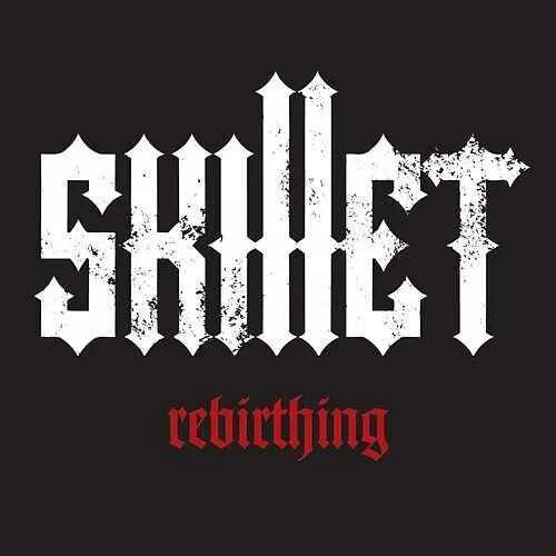 It goes without say. Skillet. Rebirthing. Skillet 2006 Rebirthing Single. Skillet логотип.