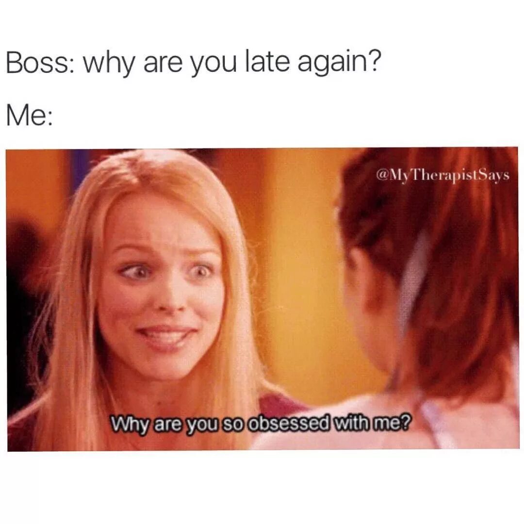Why are you coming to me. Why are you late. Why are you so obsessed with me. You are late. Мем i'm obsessed with you.