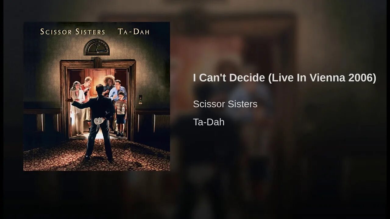 I can't decide Scissor sisters. Scissor sisters "ta-dah". I cant decide Scissor sisters. Группа Scissor sisters. Scissor sisters i can t decide