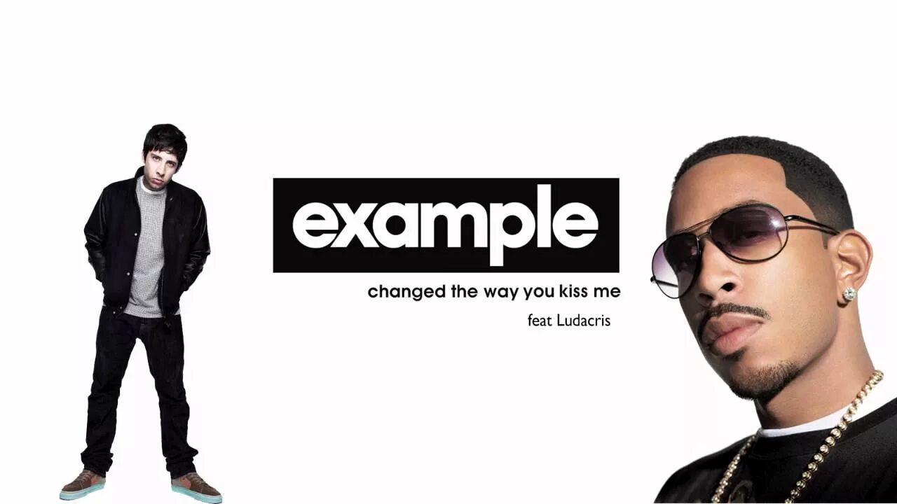 L like the way you kiss. Example changed the way you Kiss me. Example -changed the way you. Песня example changed the way you Kiss me. Ludacris Fergie.