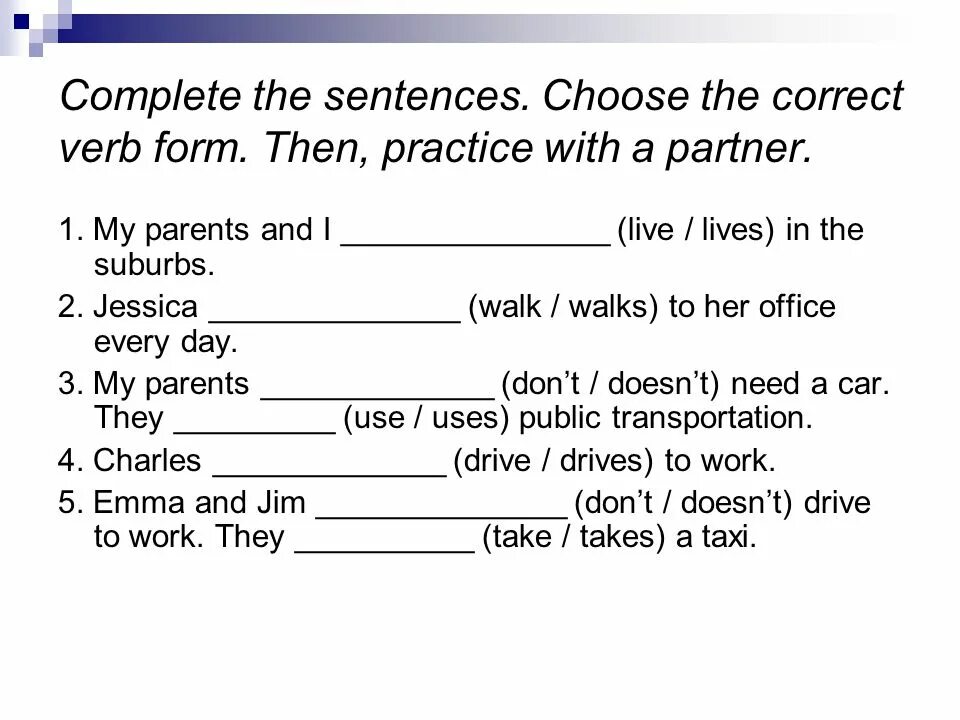 Make sentences choose from the. Choose the correct verb form. Complete the sentences. Choose the correct verb. Complete the sentences with the correct form of the verbs.