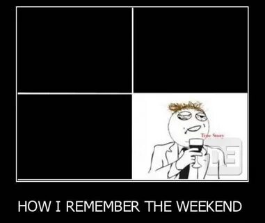 Weekend be like