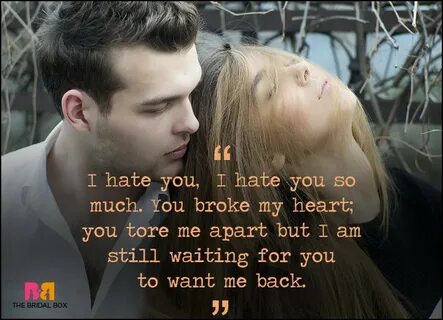 But you hate me