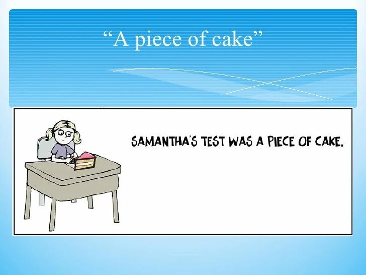 Что значит piece of cake. A piece of Cake идиома. It's a piece of Cake идиома. A piece of Cake перевод идиомы. Идиомы рисунки английские piece of Cake.