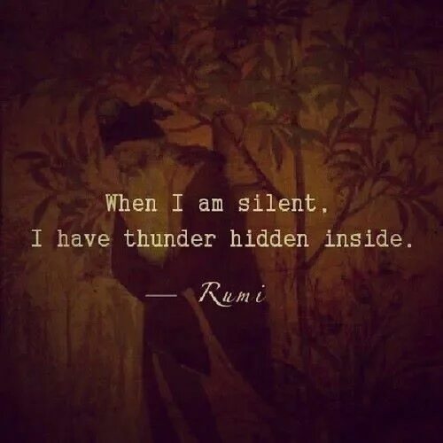 Silent res. When i am Silent i have Thunder hidden inside. I am Silent. I was Silent but not Blind цитата. Стих i was Sad and i was Silent.