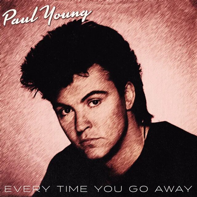 Can see you every time. Paul young everytime you go away. paul young в молодости. everytime you go away. энтони пол.