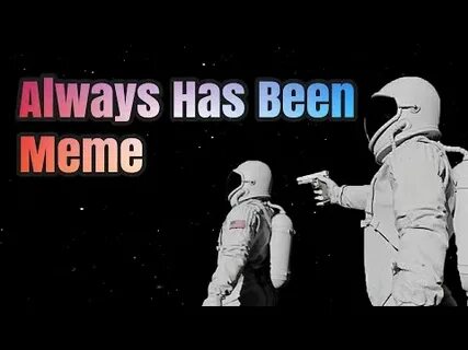 Has always been but