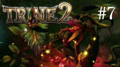 РАСТЕНИЯ-ХИЩНИКИ - Trine 2 #7 (2K) смотреть онлайн видео от Origamer в хорошем к