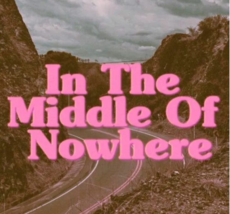 In the middle of nowhere. Aesthetic плакаты. 70s aesthetic плакат. The Hoodoos картинки с надписями.