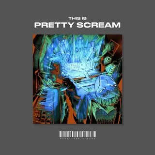 Pretty scream