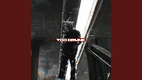 Too drunk