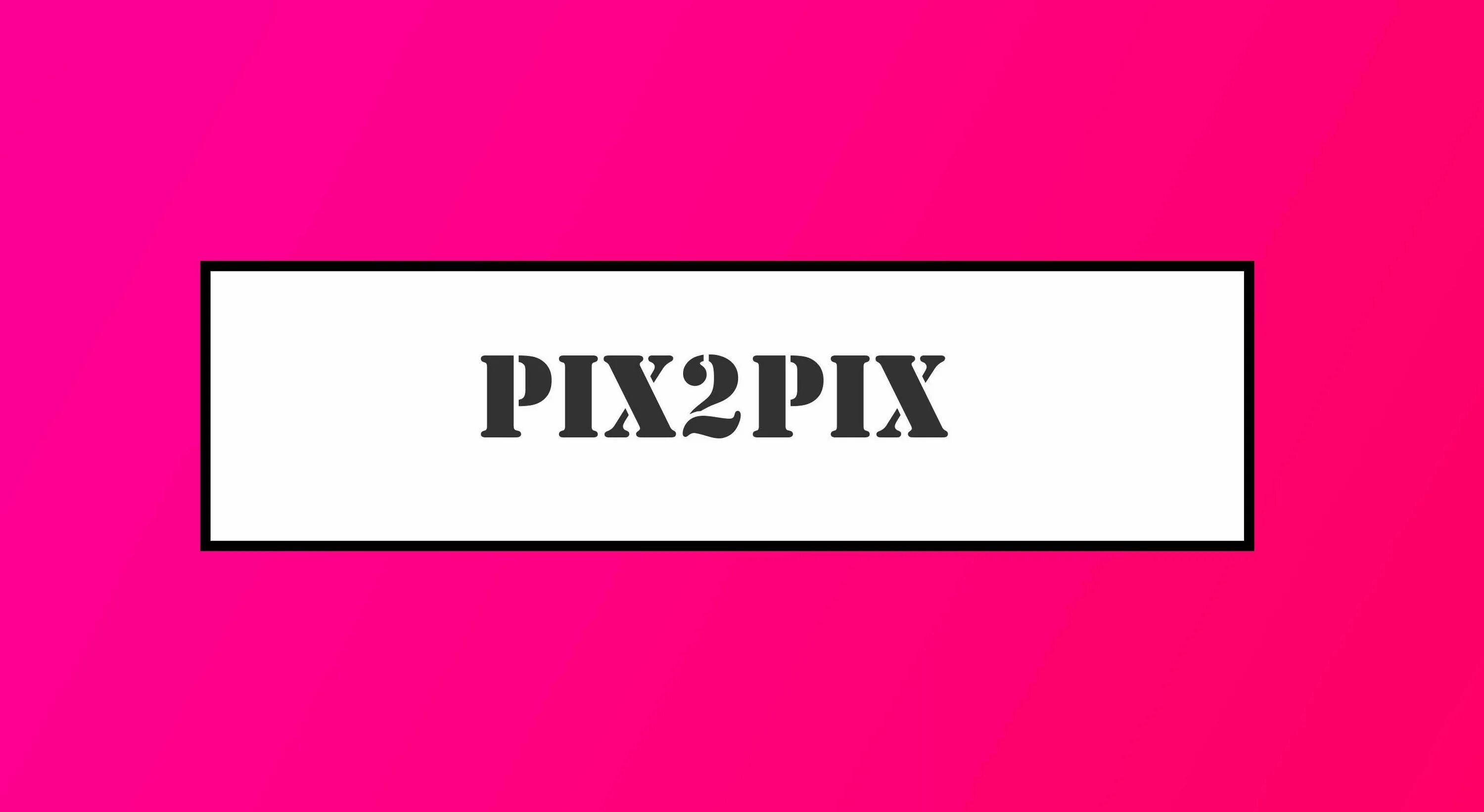 Pix. Pix2pix gan. pix2mix. hi-pix2. pix перевод.