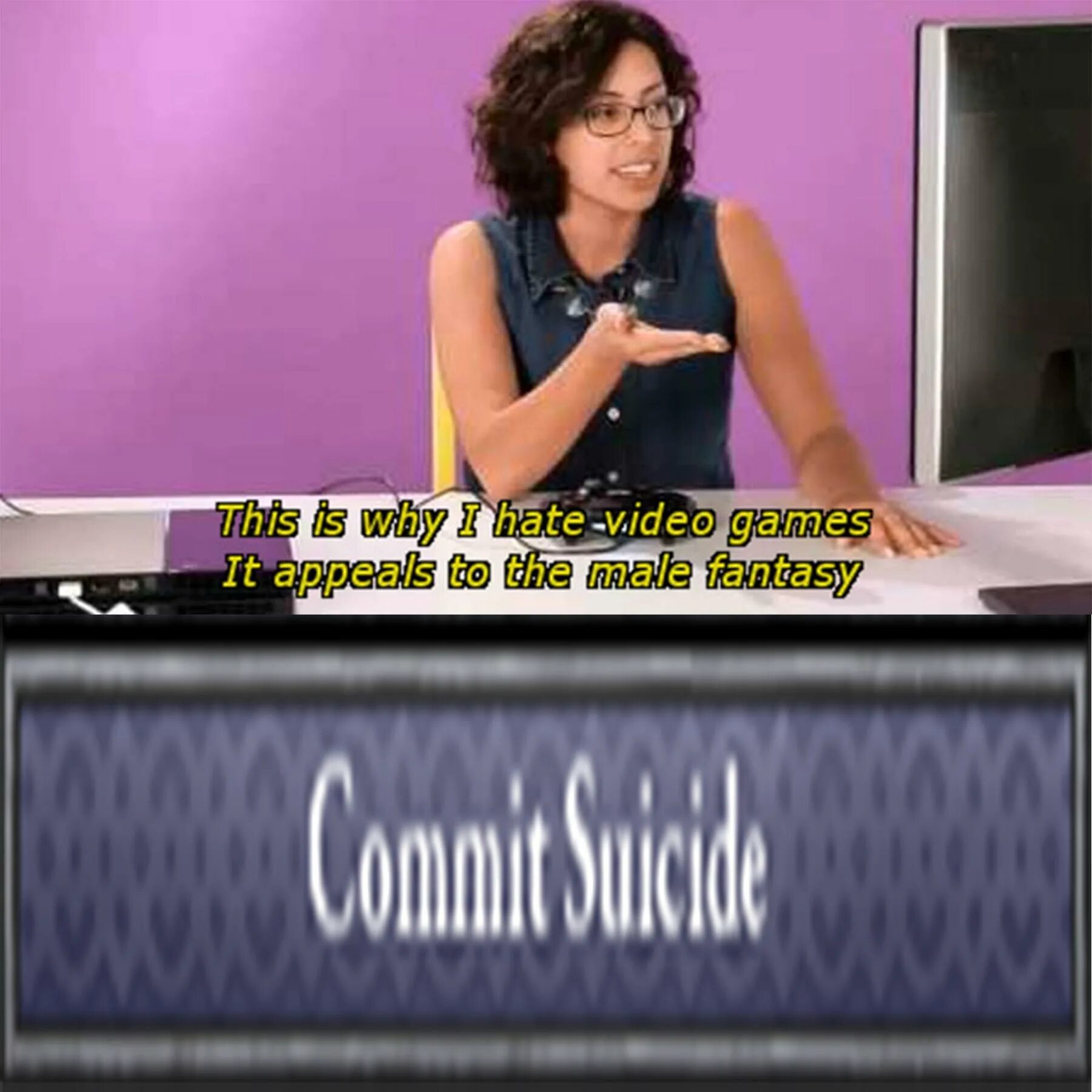Why i hate. This is why i hate Video games it appeals to the male Fantasy. That's why i hate videogames. This is why i hate Video games it appeals to the male Fantasy meme. This is why.